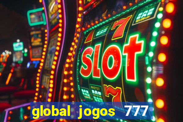 global jogos 777 paga mesmo